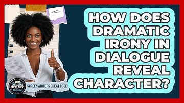 How Does Dramatic Irony In Dialogue Reveal Character? - Screenwriter