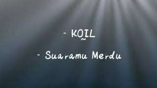 Lirik KOIL - Suaramu Merdu