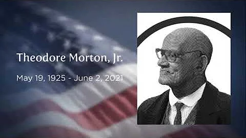 Celebrating the life of Theodore Morton, Jr.