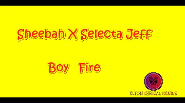 Sheebah Ft SelectaJef - Boy Fire Official Lyrics Video