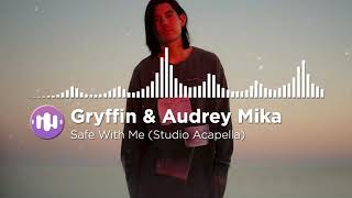 Gryffin & Audrey Mika - Safe With Me (Studio Acapella)