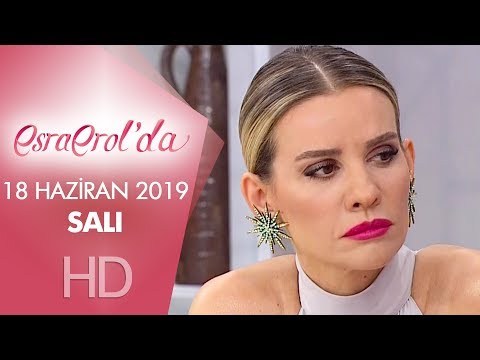 Esra Erol'da 18 Haziran 2019 | Salı