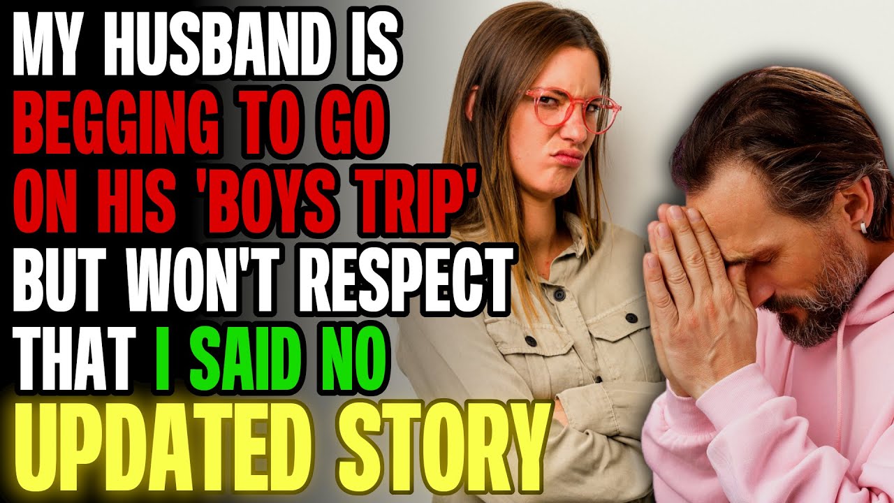 Мой муж УМОЛЯЕТ поехать со мной в поездку к своим ребятам, но не хочет уважать мое «НЕТ» r/Relati...