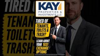 TIRED OF TENANTS, TOILETS & TRASH? LEARN ABOUT YOUR 1031 EXCHANGE OPTIONS
