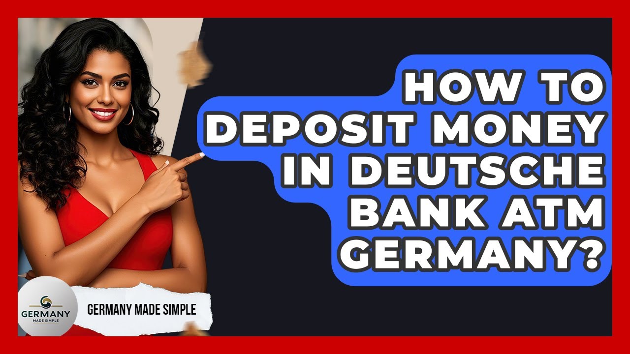 How To Deposit Money In Deutsche Bank ATM Germany? - Germany Made Simple