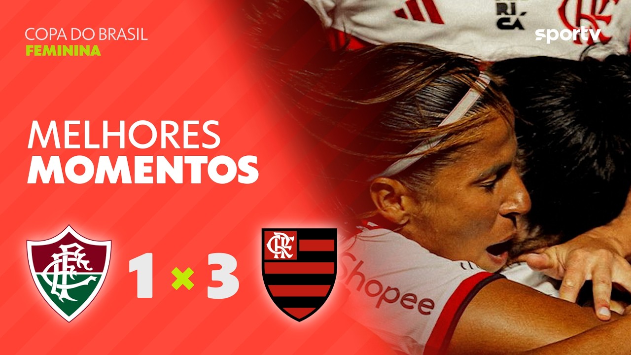 FLUMINENSE 1 X 3 FLAMENGO | MELHORES MOMENTOS | QUARTAS COPA DO BRASIL FEMININA 2026 | sportv