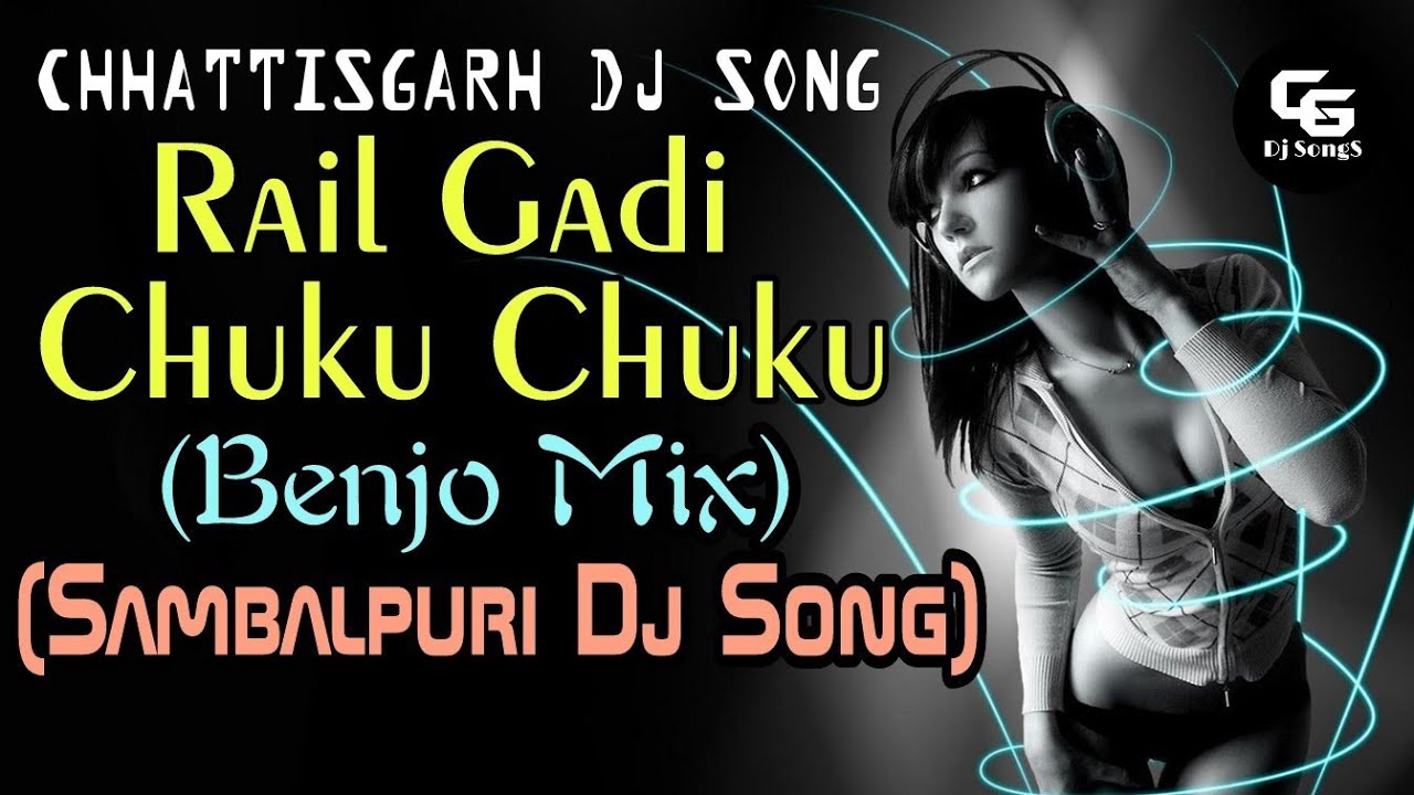 Rail Gadi Chuku Chuku Benjo mix Cg Dj Song