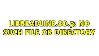 libreadline.so.5: no such file or directory