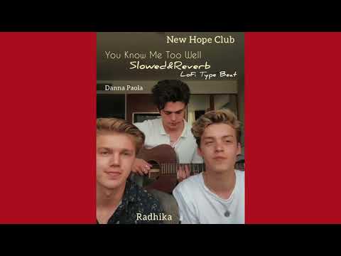 YOU Know Me Too Well - New Hope Club ft. Danna Paola (Slowed&Reverb+LoFi Type Beat) •~ Audio Edit •~