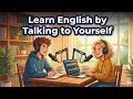 English Speaking Practice Alone | Learn English by Self-Talk | Mr. English Podcast 