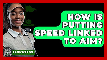 How Is Putting Speed Linked To Aim? - The Golf Xpert