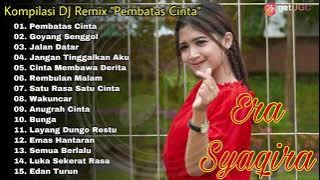 Kompilasi DJ Remix Era Syaqira 'Pembatas Cinta' Full Album