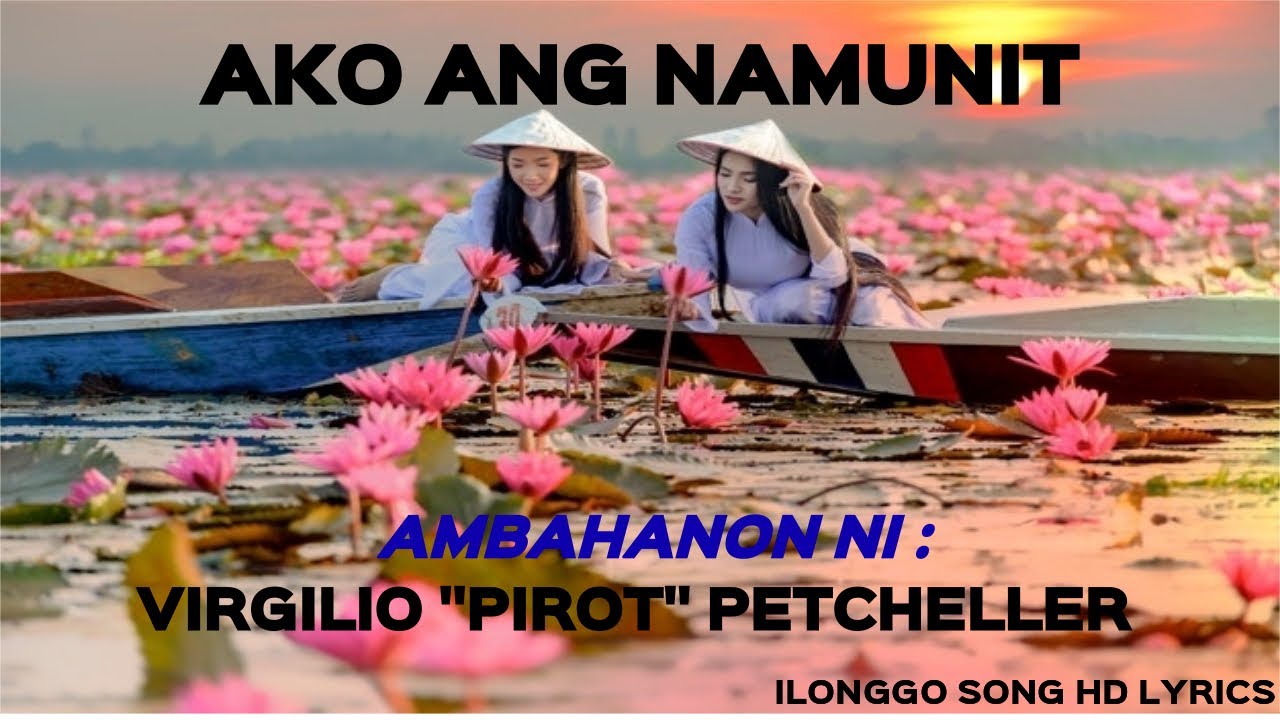 Ako ang Namunit   Virgilio  Pirot  Petcheller  Proud Ilonggo song  HD Lyrics