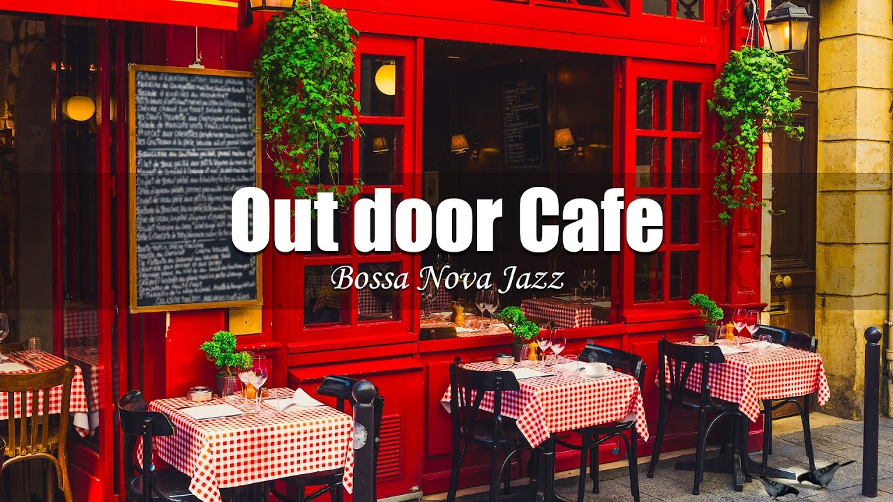 Relax Paris Cafe Music Positive Bossa Nova Music For Good Mood