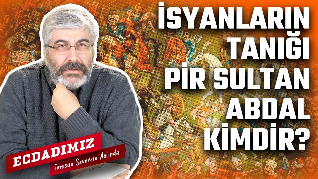 İsyanların tanığı Pir Sultan Abdal kimdir? | Ecdadımız | B7