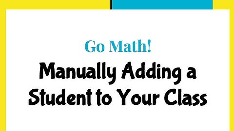 Go Math: Adding Students Manually to a Class