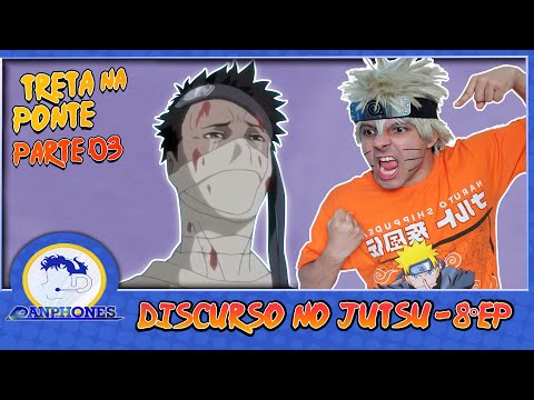 Naruto reage a Naruto Treta na Ponte (Parte-3) -|- Discurso no Jutsu 8°Ep [Voice Makers]