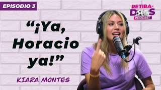 EP3: Kiara Montes "Horacio es como un papá para nosotras" | RETIRADOS PODCAST