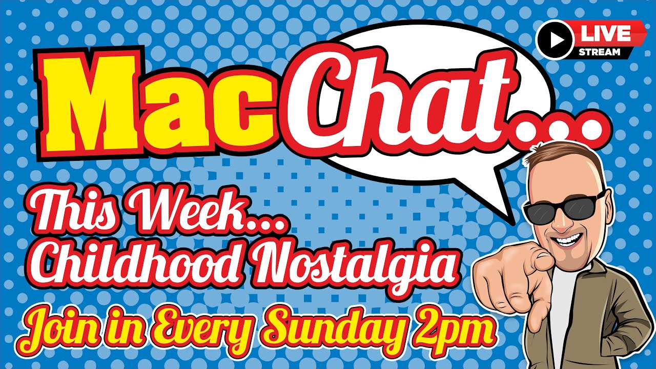 🔴 Sunday MacChat LIVE - Childhood Nostalgia