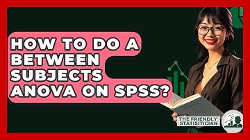 How To Do A Between Subjects ANOVA On SPSS? - The Friendly Statistician