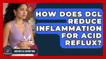 How Does DGL Reduce Inflammation For Acid Reflux? - Acid Reflux Support Hub