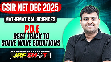 CSIR NET Dec 2025 | P.D.E - Wave Equations | CSIR NET Mathematical Sciences | JRF Shot | PW