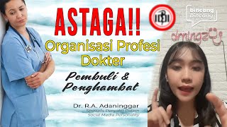 ASTAGA!!! ORGANISASI PROFESI KEDOKTERAN - PEMBULI DAN PENGHAMBAT | DR. NING