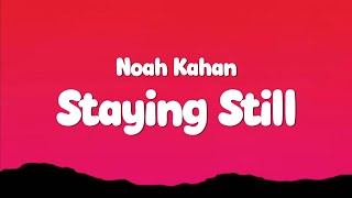 Noah Kahan - Staying Still (Lyrics)