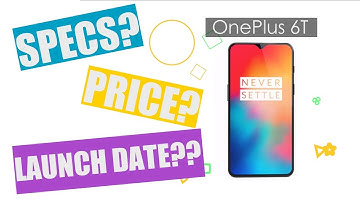 OnePlus 6T: Launch, Price In India, Specifications