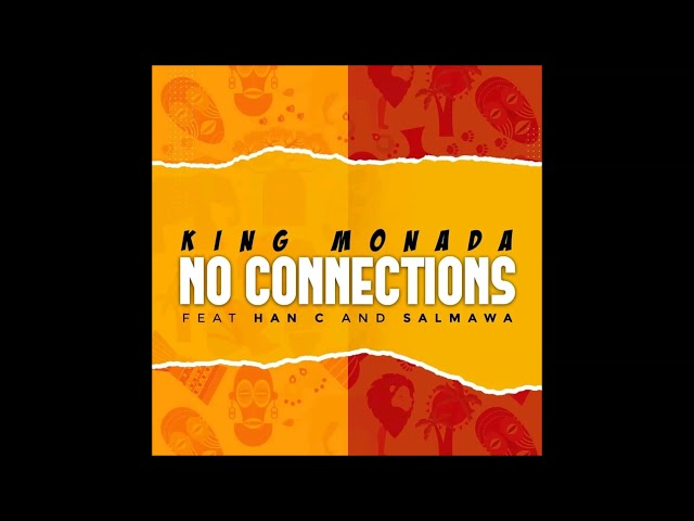 King Monada - No Connections (Official Audio) ft. Han C & Salmawa class=