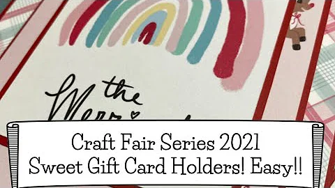 CRAFT FAIR SERIES 2021/EASY SUPER SWEET GIFT CARD HOLDERS!!
