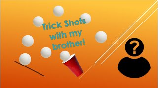 Trickshots with my brother!