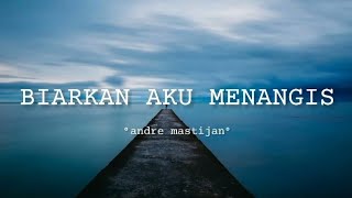 BIARKAN AKU MENANGIS _ TOMMY J PISA || COVER BY ANDRE MASTIJAN