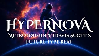 HYPERNOVA - 2025 Metro Boomin x Travis Scott x Future Type Beat