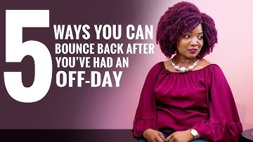 5 Ways To Bounce Back on a Really Bad Day | Mofoluwaso Ilevbare