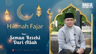 HIKMAH FAJAR | UST. ANDI ABDURRAHMAN | SEMUA REZEKI DARI ALLOH |