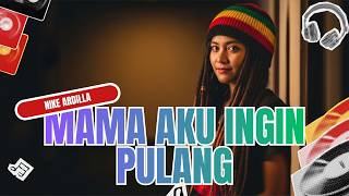 Mama Aku Ingin Pulang — Nike Ardilla || COVER REGGAE