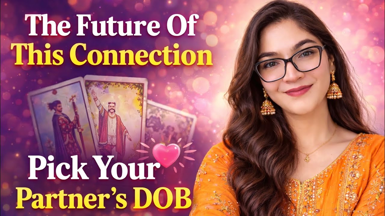 👉Pick Your Partner's DOB 💖 What Is The Future Of This Connection? 🔮 Love Tarot |
