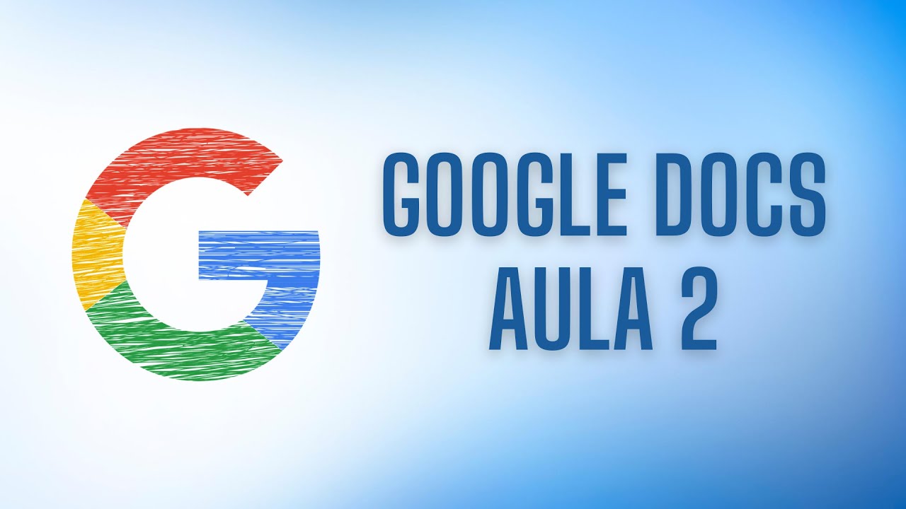 COMO USAR GOOGLE DOCS - Aula 2 - YouTube
