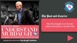 Episode 38: Alex Murdaugh's son Buster takes the stand in murder trial