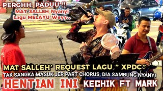 🔥MAT SALLEH Request Lagu XPDC- HENTIAN INI' 🔴Tk Sangka Part Chorus Dia Masuk Sambung Nyanyi..PADUu❗