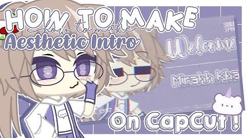 — ;; ୨୧ how to make an aesthetic Intro on capcut ;; ! || gacha tutorial || Indonesia / english sub