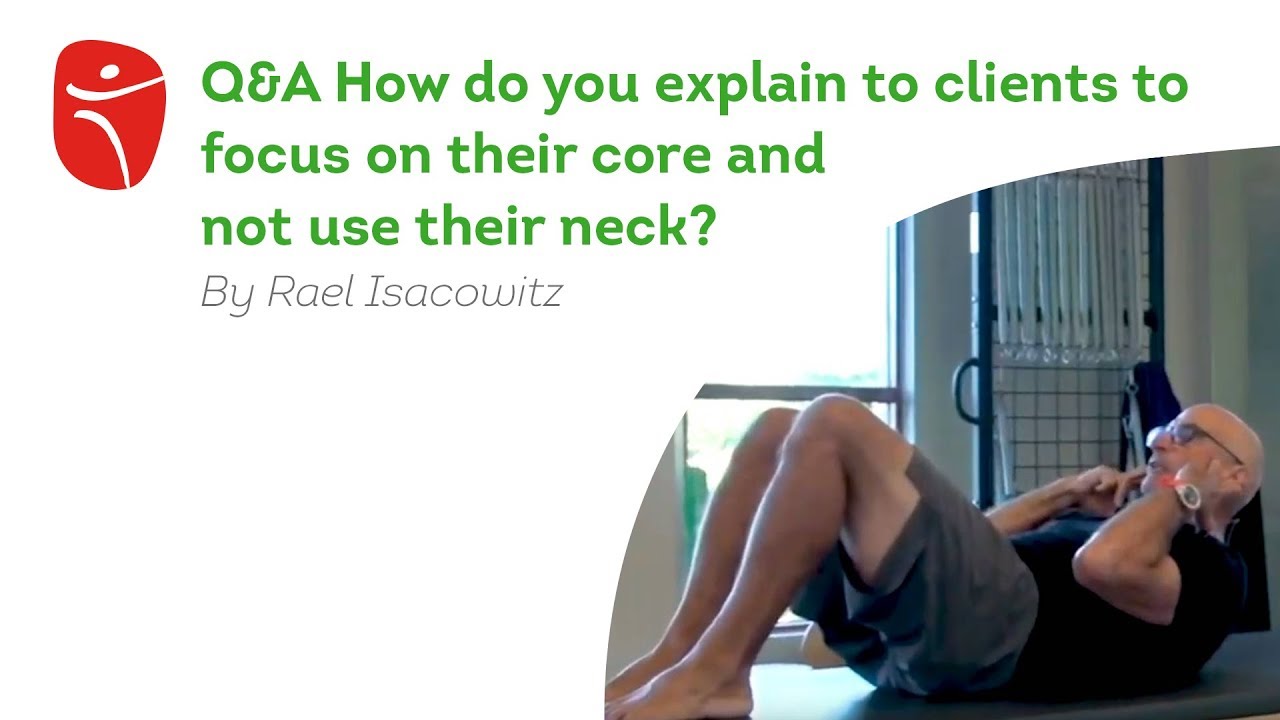How do you explain to clients to focus on their core and not use their neck?
