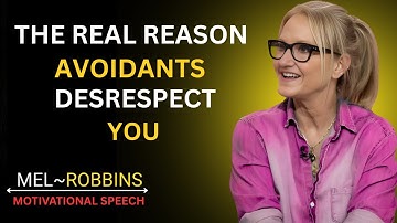 The Real Reason Avoidants Disrespect You | Mel Robbins Powerful Motivational Speech