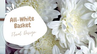 Designing an All-White Flower Basket! - Floral Design