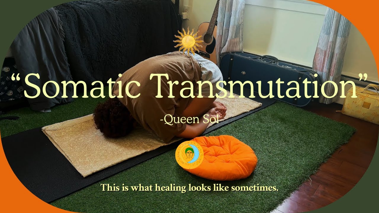 “Somatic Transmutation” - Queen Sol 🌞 Spoken Memo & Healing Yoga 