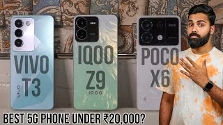 Vivo T3 vs iQOO Z9 vs Poco X6 Detailed Comparison - Best 5G Phone Under ₹20,000 🔥