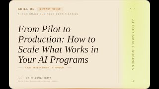 AI for Small Business: From Pilot to Production: How to Scale What Works in Your AI Programs