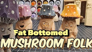 How to Carve Fat Bottomed Mushroom Folk. Knife only!!