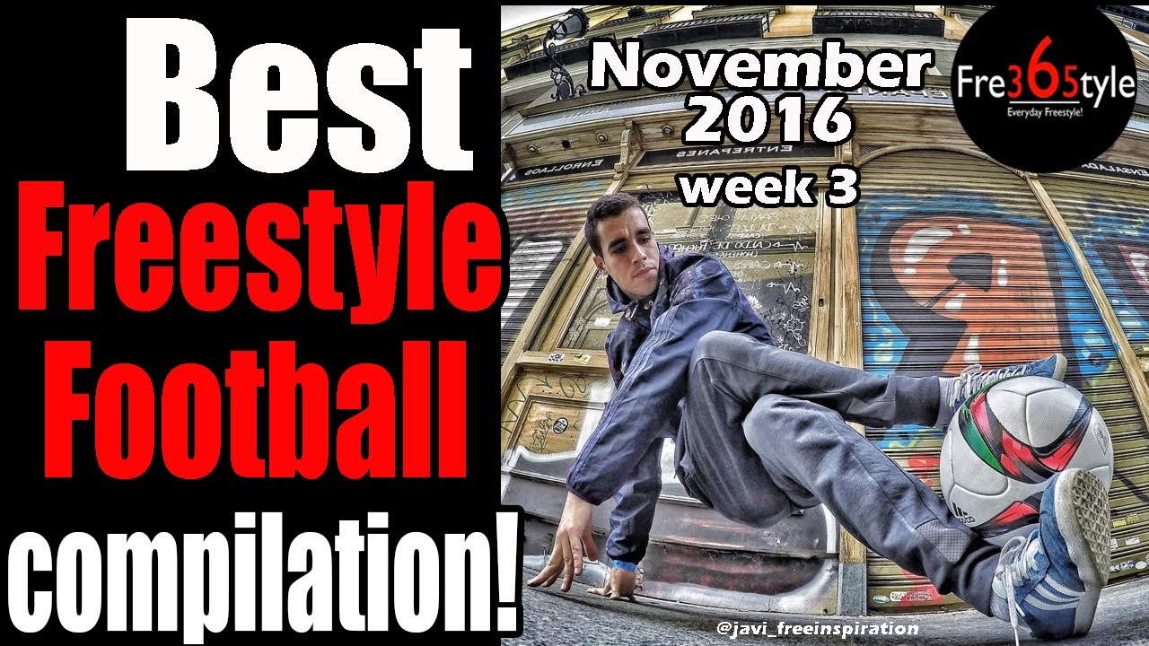 Best Freestyle Football Compilation \ November 2016 \ Part 3 \ @fre365tyle freestyle football closed